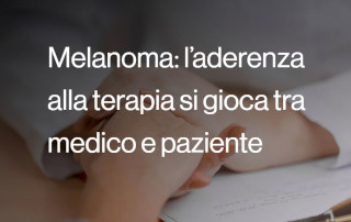 melanoma: aderenza terapia medica si gioca tra medico e paziente